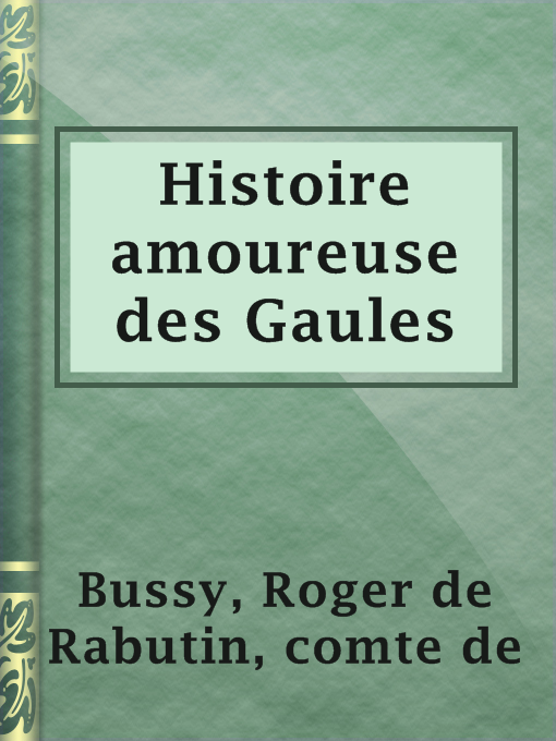 Title details for Histoire amoureuse des Gaules by comte de Roger de Rabutin Bussy - Available